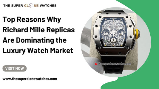 Top Reasons Why Richard Mille Replicas Are Dominating the Luxury Watch Market