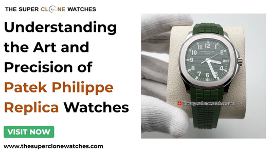 Understanding the Art and Precision of Patek Philippe Replica Watches